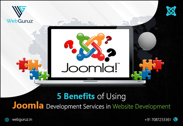 5 Benefits of Using Joomla Development Services in Website Development